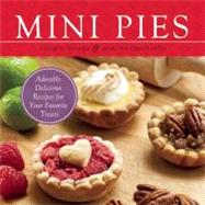 Mini Pies Adorable and Delicious Recipes for Your Favorite T..., 9781569759806