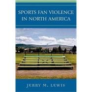 SPORTS FAN VIOLENCE IN NORTH AMERICA | 9780742539808 | Lewis ... SPORTS FAN VIOLENCE IN NORTH AMERICA | 9780742539808 | Lewis ...