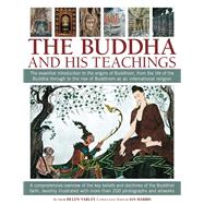 The Buddha and His Teachings: The Essential Introduction to ..., 9781844769810