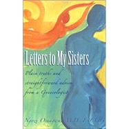 Letters to My Sisters : Plain Truths and Straightforward Adv..., 9780977339815
