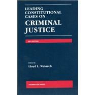 Leading Constitutional Cases on Criminal Justice, 2011,9781599419817 Leading Constitutional Cases on Criminal Justice, 2011,9781599419817
