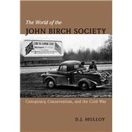 The World of the John Birch Society: Conspiracy, Conservatism, and the Cold War,9780826519818 The World of the John Birch Society: Conspiracy, Conservatism, and the Cold War,9780826519818