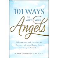 101 Ways to Meet Your Angels : Affirmations and Exercises to..., 9781440529818