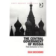 ISBN 9780754639824 product image for The Central Government of Russia: From Gorbachev to Putin | upcitemdb.com