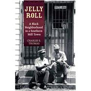 Jelly Roll : A Black Neighborhood in a Southern Mill Town, 9781557289827