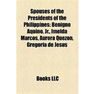 Spouses of the Presidents of the Philippines : Benigno Aquin..., 9781155779836