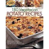 180 Delicious Vegetarian Potato Recipes : Delicious Meat-Fre..., 9781844769841
