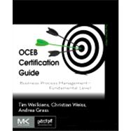 OCEB Certification Guide : Business Process Management - Fun..., 9780123869852