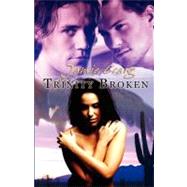 Trinity Broken,9781599989853 Trinity Broken,9781599989853