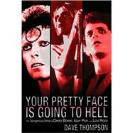 Your Pretty Face Is Going to Hell : The Dangerous Glitter of..., 9780879309855
