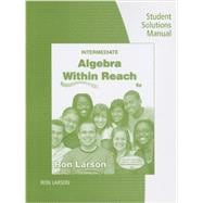 Student Solutions Manual for Larson's Intermediate Algebra: Algebra within Reach, 6th,9781285419855 Student Solutions Manual for Larson's Intermediate Algebra: Algebra within Reach, 6th,9781285419855