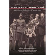 Between Two Homelands: Letters Across the Borders of Nazi Germany,9780252079856 Between Two Homelands: Letters Across the Borders of Nazi Germany,9780252079856