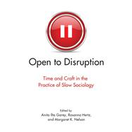 Open to Disruption: Time and Craft in the Practice of Slow Sociology,9780826519856 Open to Disruption: Time and Craft in the Practice of Slow Sociology,9780826519856