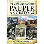 Tracing Your Pauper Ancestors : A Guide for Family Historian..., 9781844159857