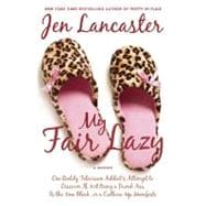 My Fair Lazy : One Reality Television Addict's Attempt to Di..., 9780451229861