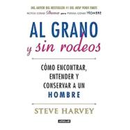 Al grano y sin rodeos / Straight Talk, No Chaser: Como encon..., 9786071109866