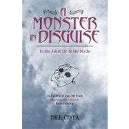 A Monster in Disguise/Is He Jekel or Is He Hyde: 12 Signs Yo..., 9781450229869