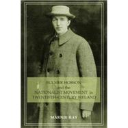 Bulmer Hobson and the Nationalist Movement in Twentieth--Cen..., 9780719079870