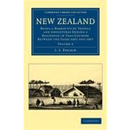 New Zealand : Being a Narrative of Travels and Adventures du..., 9781108039871