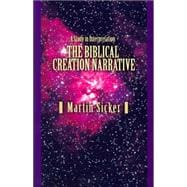 The Biblical Creation Narrative: A Study in Interpretation, 9780595389872