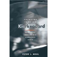 Thinking Through Kierkegaard: Existential Identity In A Plur..., 9780252029875