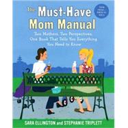 Must-Have Mom Manual : Two Mothers, Two Perspectives, One Bo..., 9780345499875