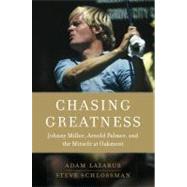 Chasing Greatness : Johnny Miller, Arnold Palmer, and the Mi..., 9780451229878