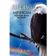 Birding and Mysticism : Enlightenment through bird Watching, 9781436399883