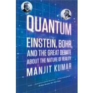 Quantum : Einstein, Bohr, and the Great Debate about the 