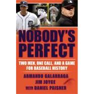 Nobody's Perfect : Two Men, One Call, and a Game for Basebal..., 9780802119889