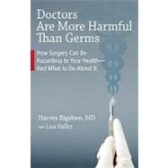 Doctors Are More Harmful Than Germs: How Surgery Can Be Haza..., 9781556439889