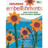 Exploring Embellishments: More Artful Quilts With Fast-piece..., 9781564779892
