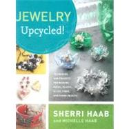 Jewelry Upcycled! : Techniques and Projects for Reusing Meta..., 9780823099900