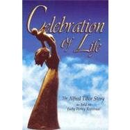 Celebration of Life : The Alfred Tibor Story as told to Judy..., 9780985079901