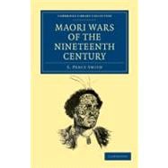 Maori Wars of the Nineteenth Century : The Struggle of the N..., 9781108039901