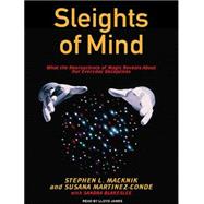 Sleights of Mind: What the Neuroscience of Magic Reveals Abo..., 9781400149902
