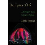 The Optics of Life: A Biologist's Guide to Light in Nature, 9780691139906