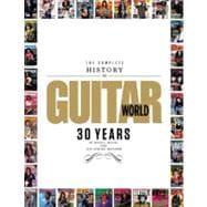 The Complete History of Guitar World: 30 Years of Music, Mag..., 9780879309923