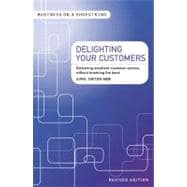 Delighting Your Customers : Delivering Excellent Customer Se..., 9781408139929