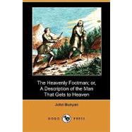 The Heavenly Footman; Or, a Description of the Man That Gets..., 9781409989929