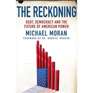 The Reckoning: Debt, Democracy, and the Future of American P..., 9780230339934