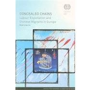 Concealed Chains : Labour Exploitation and Chinese Migrants ..., 9789221219934