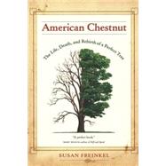 American Chestnut : The Life, Death, and Rebirth of a Perfec..., 9780520259942