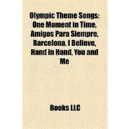 Olympic Theme Songs : One Moment in Time, Amigos para Siempr..., 9781158269945