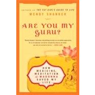 Are You My Guru? : How Medicine, Meditation and Madonna Save..., 9780451229946
