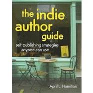 The Indie Author Guide: Self-publishing Strategies Anyone Ca..., 9781582979946