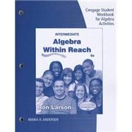 Student Workbook for Larson's Intermediate Algebra: Algebra Within Reach, 6th,9781285419947 Student Workbook for Larson's Intermediate Algebra: Algebra Within Reach, 6th,9781285419947