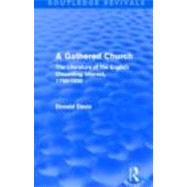 A Gathered Church (Routledge Revivals): The Literature of the English Dissenting Interest, 1700-1930,9780415519960 A Gathered Church (Routledge Revivals): The Literature of the English Dissenting Interest, 1700-1930,9780415519960