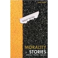 Morality Stories : Dilemmas in Ethics, Crime and Justice,9781594609961 Morality Stories : Dilemmas in Ethics, Crime and Justice,9781594609961