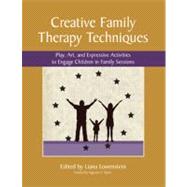 Creative Family Therapy Techniques : Play, Art, and Expressi..., 9780968519967